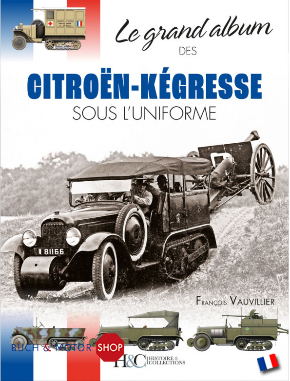 Le grand album des Citroën-Kegresse sous l'uniforme